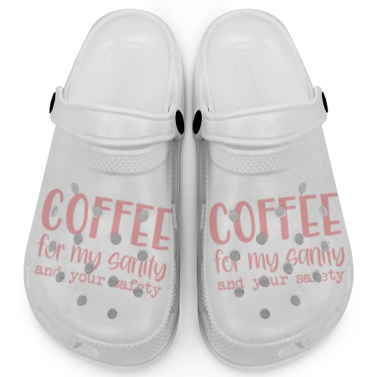 Coffee For My Sanity Coffee Lover Clogs