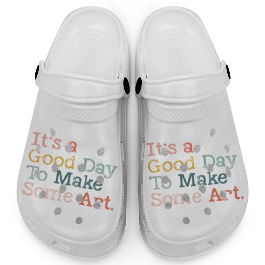 It's a Good Day To Make Art, Art Teacher Gift Clogs
