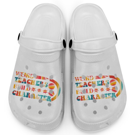 Weird Teachers Build Character Clogs