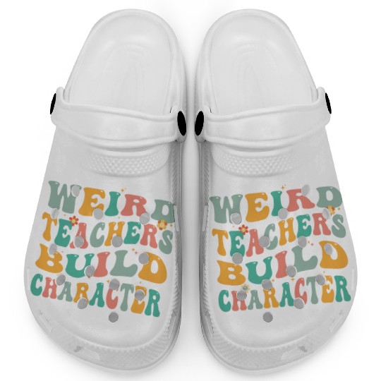 Weird Teachers Build Character Clogs