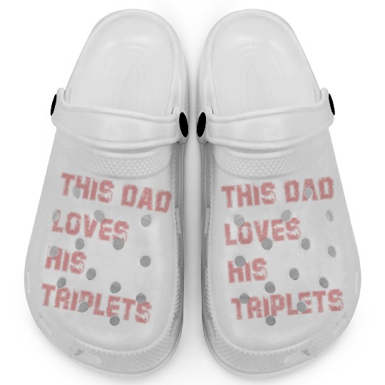 this dad love his triplets Clogs