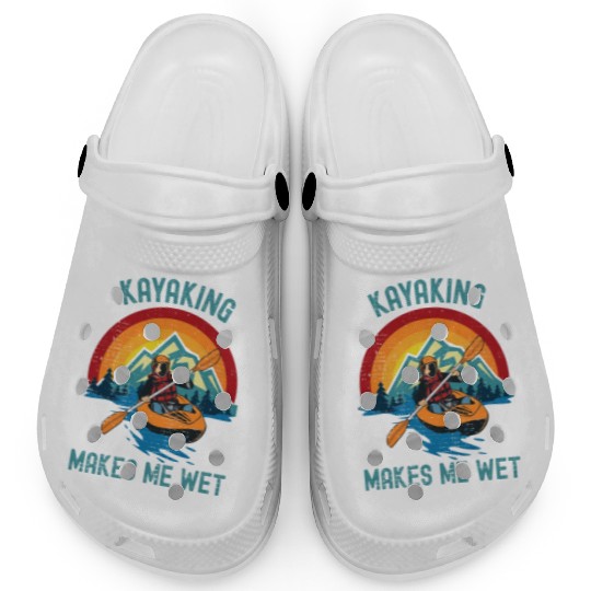 KAYAKING MAKES ME WET Funny Kayak Water Sport Clogs