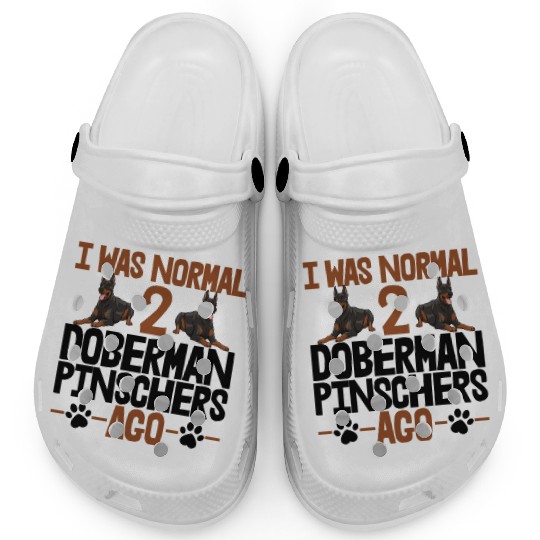 I Was Normal 2 Doberman Pinschers Ago Clogs