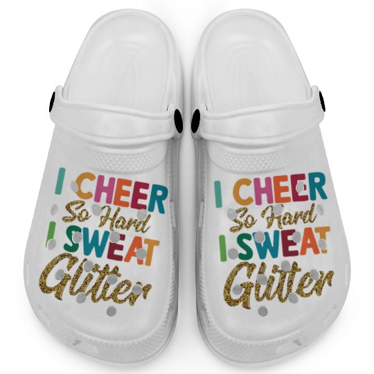 I Cheer So Hard I Sweat Glitter Cheerleading Cheer Clogs