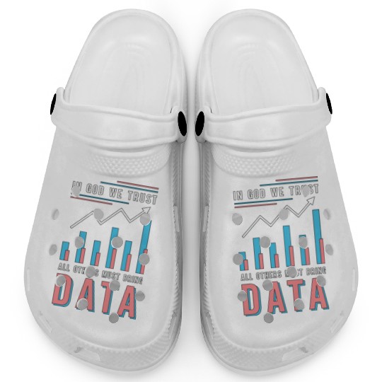 Data Analyst In God We Trust All Others Must Coder Clogs
