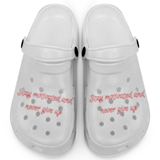 Stay motivated and never give up. Clogs