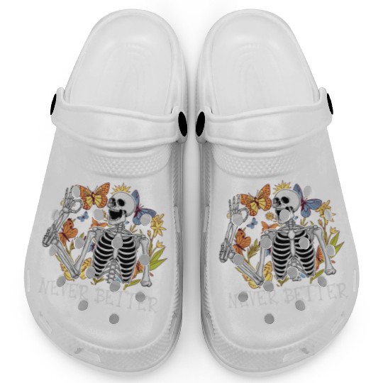 Never Better Skeleton Funny Skeleton Halloween Clogs