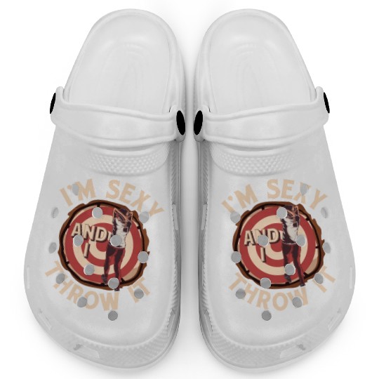 I'm Sexy And I Throw It Axe Throwing Hatchet Ax Clogs