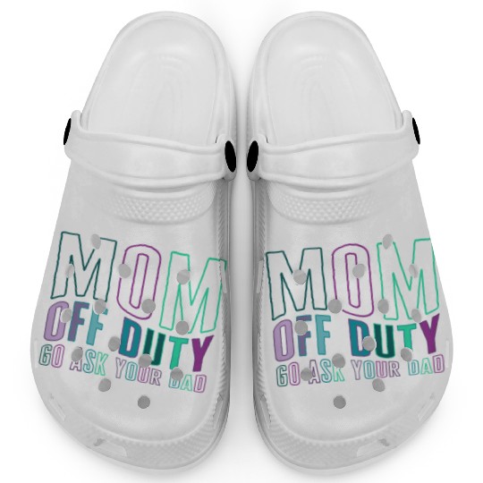 Mother Clogs, Mom Off Duty Go Ask Your Dad Clogs,