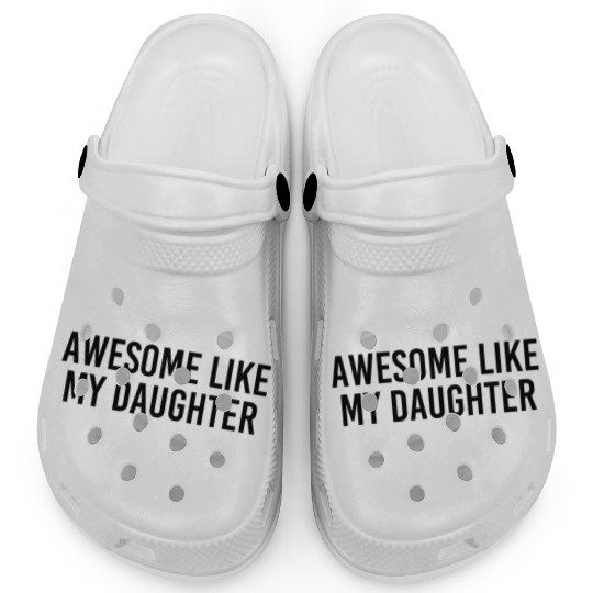 Funny Clogs for Men | Awesome Like My Daughter