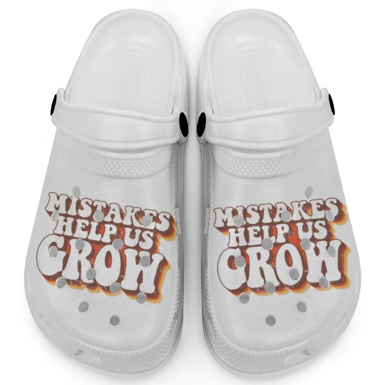Mistakes Help Us Grow Student Teacher Clogs