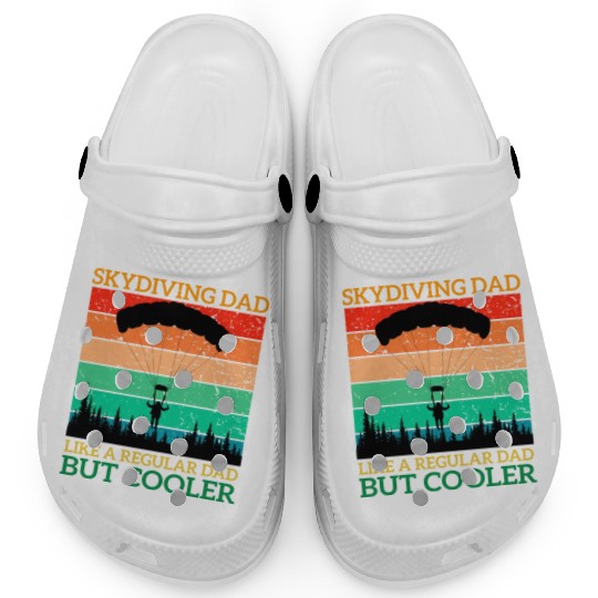 Skydiving Dad Like A Regular Dad But Cooler Clogs