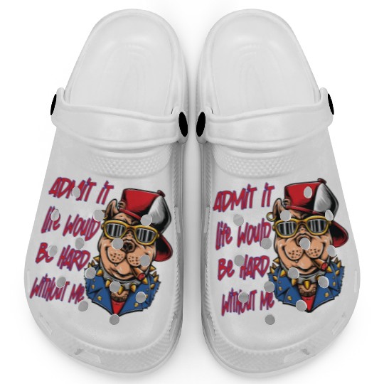 Admit It Life Would Be Boring, Dog Lovers Clogs