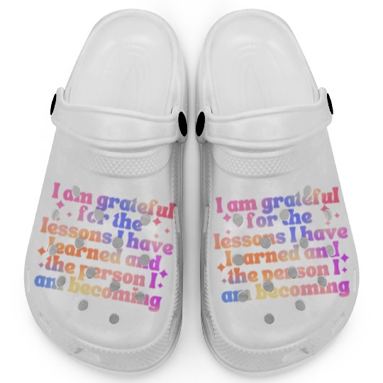 Gratitude Saying I Am Grateful Clogs