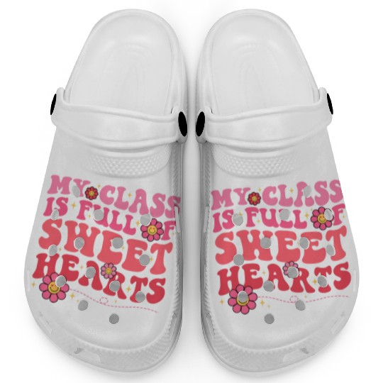 My Class Is Full Of Sweethearts Teacher Valentine Clogs