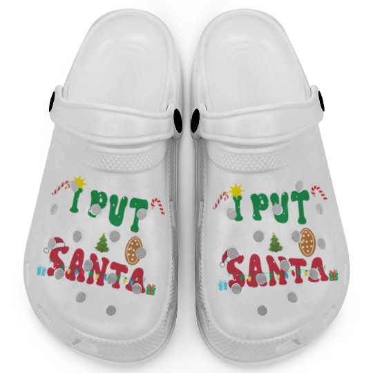 I put Out For Santa Funny Christmas Clogs