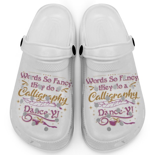 Words so fancy, they do a calligraphy dance-y!" Clogs