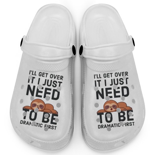 i‘ll get over it i just need to be dramatic first Clogs