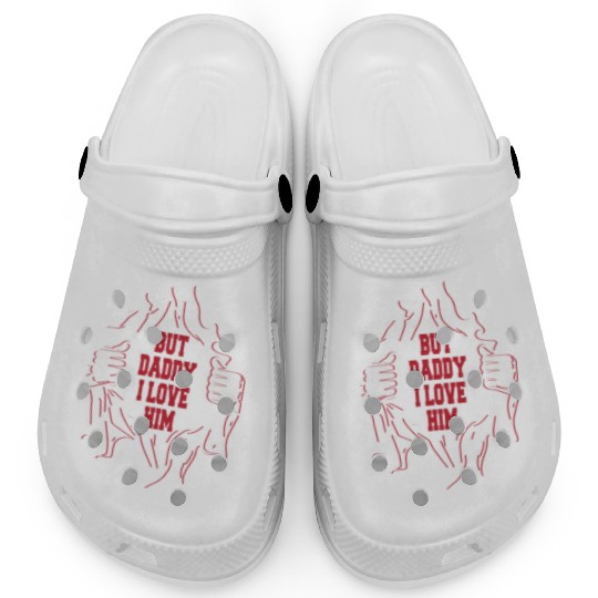 But Daddy I Love Him Hilarious Jokes203 Clogs