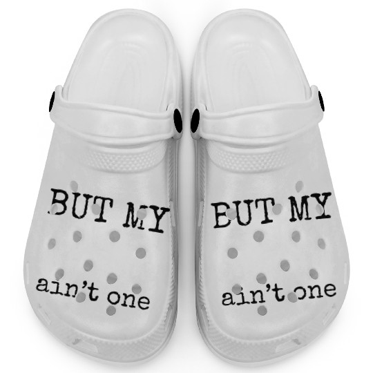 I've got 99 problems but my rizz ain't one, funny Clogs