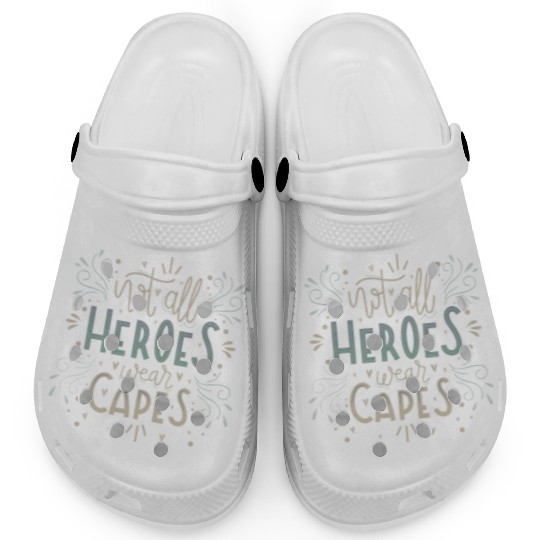 not all heroes wear capes Clogs