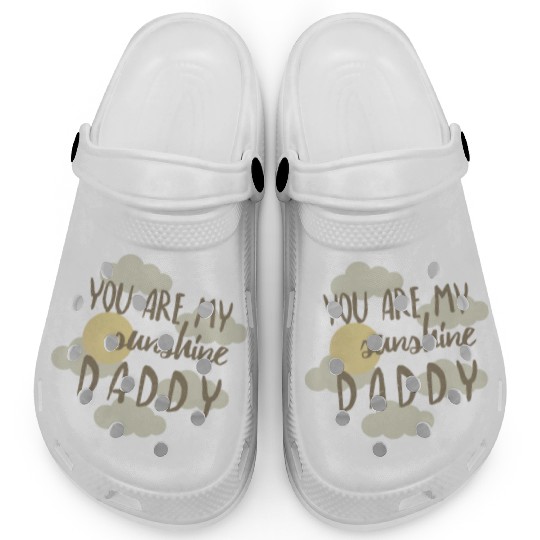you are my sunshine daddy Clogs