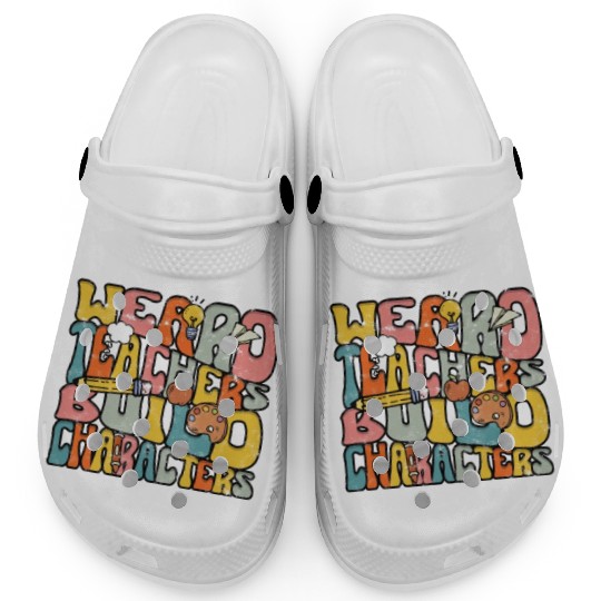Weird Teachers Build Character - Education Clogs