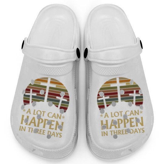A Lot Can Happen In Three Days Clogs