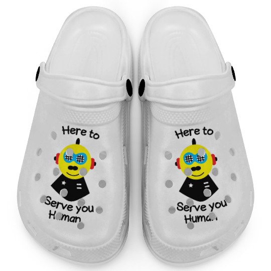 Here to serve you human funny robot Clogs