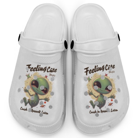 Alien Feeling Cute Might Crash in Roswell Later Clogs