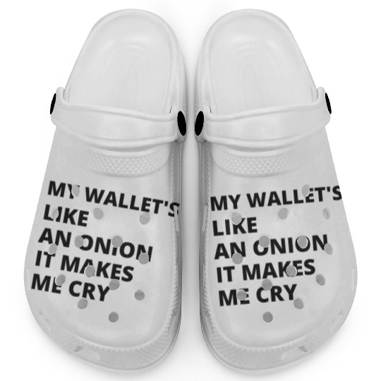 My wallet's like an onion. It makes me cry Clogs