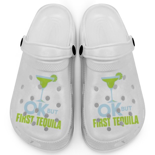 OK But First Tequila Drunk Lover Clogs Alcohol