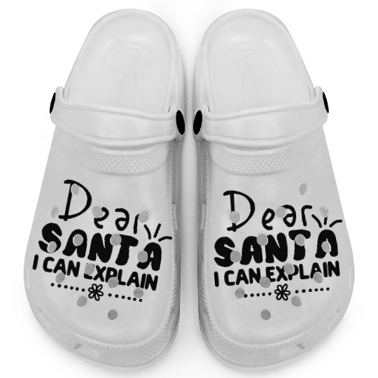 Dear Santa I Can Explain Clogs