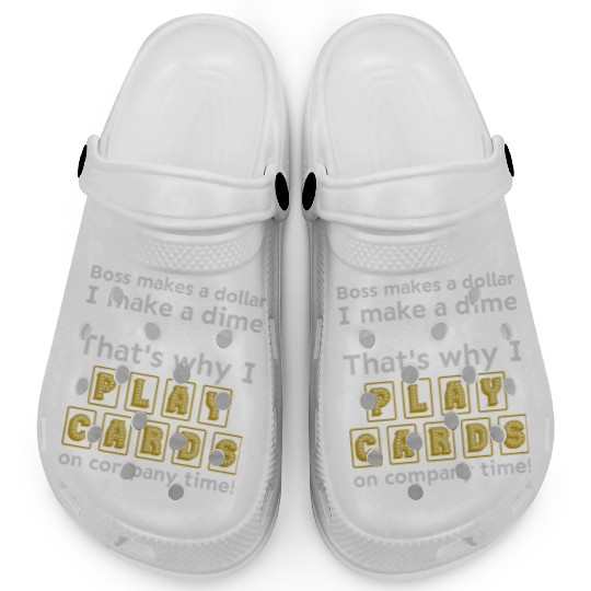 I play cards on company time Clogs