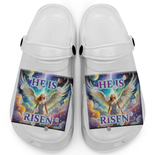 Angelic Joy and Supernatural Elation, HE IS RISEN! Clogs