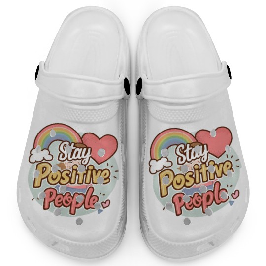 Stay positive people Clogs