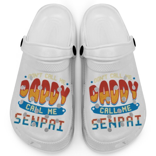 dont call me daddy call me senpai 2 Clogs