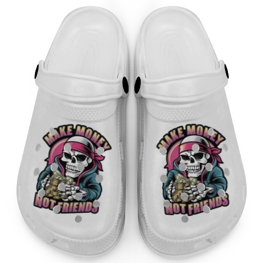 Make Money Not Friends Clogs