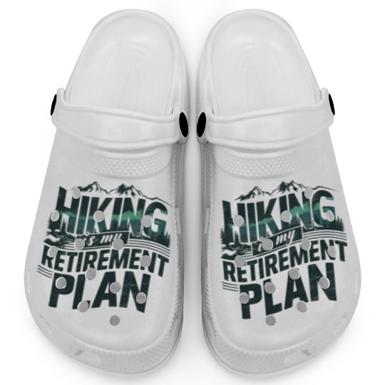 Hiking Is My Retirement Plan Clogs