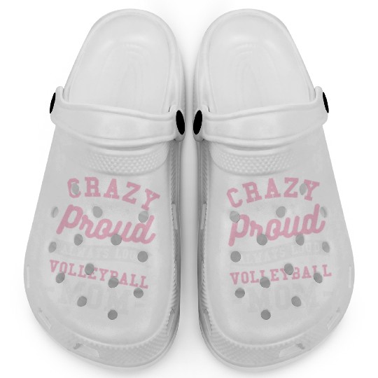 Crazy Proud Always Loud Volleyball Mom Clogs
