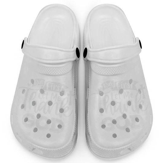 But First Let Me Thank God Clogs