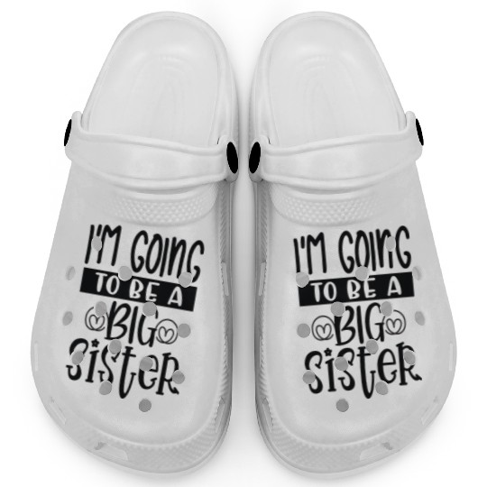 Im going be big sister - Happy big sisters, brothe Clogs