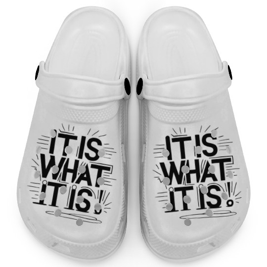 It is What It is Clogs