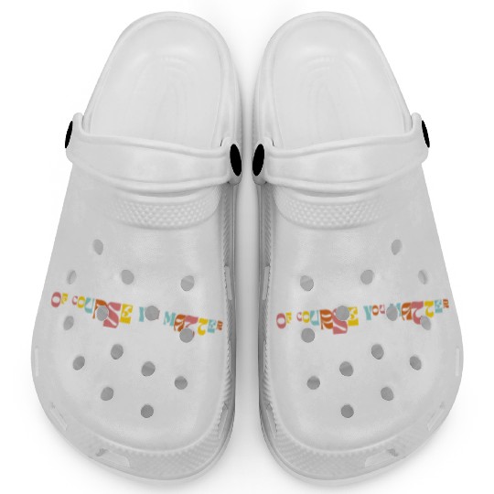Of Corse You Matter Graphic Clogs