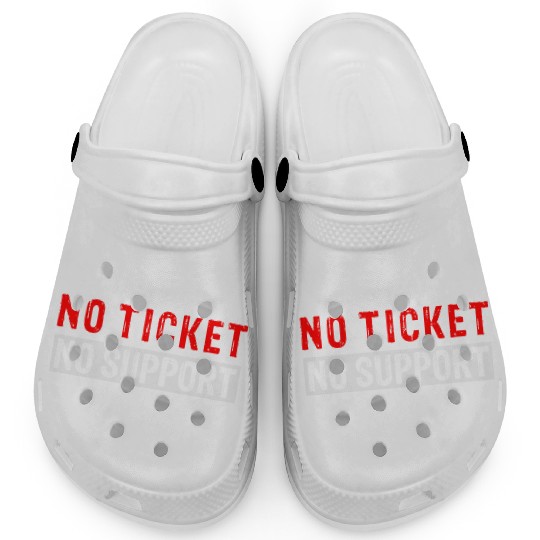 No Ticket No Support Work Job IT Admin Clogs