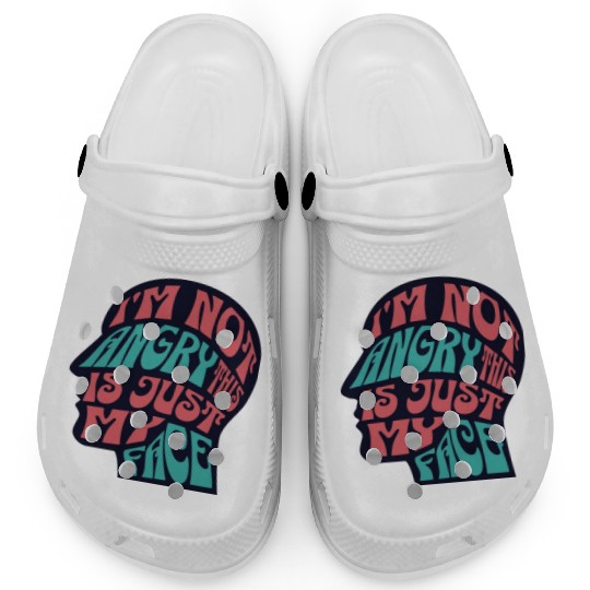 I'm Not Angry This Is Just My Face Ironic Sarcasm Clogs