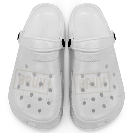 Formerly Known As Mom: Hilarious Mother's Day Bruh Clogs