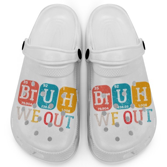 Bruh We Out Teachers Chemistry Teacher Clogs