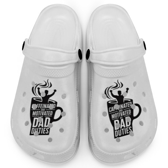 Caffeinated and Motivated by Dad Duties Clogs