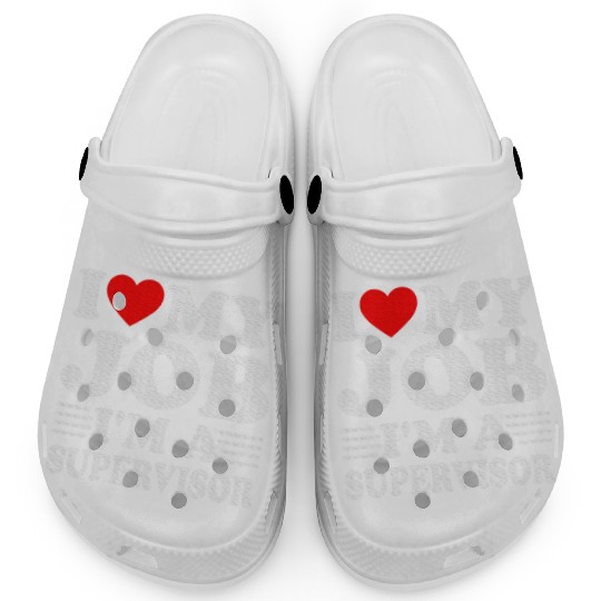 I love My Job A SUPERVISOR Job Title Profession Clogs